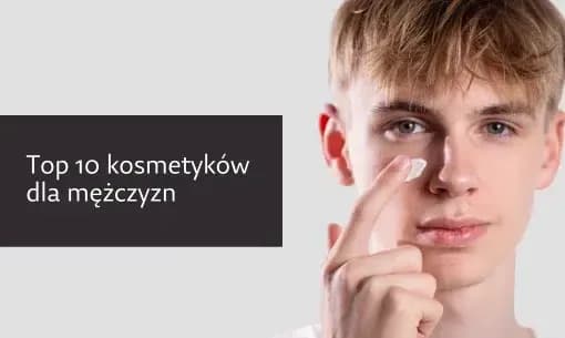 Najlepsze marki męskich kosmetyków, które zmienią Twoją pielęgnację