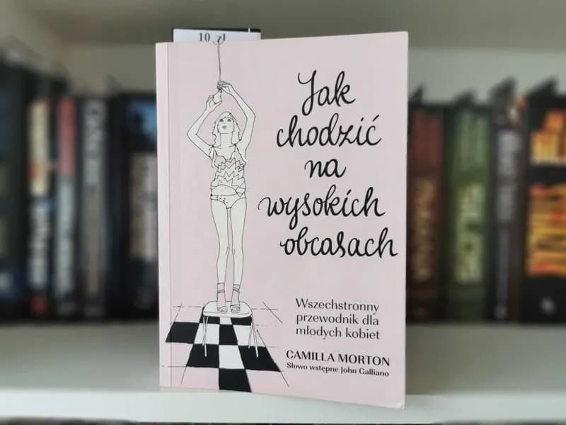 Jak chodzić na wysokich obcasach - porady i recenzja książki Camilli Morton